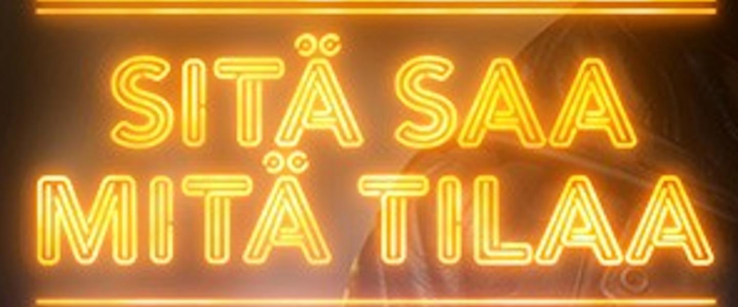 Sitä saa, mitä tilaa